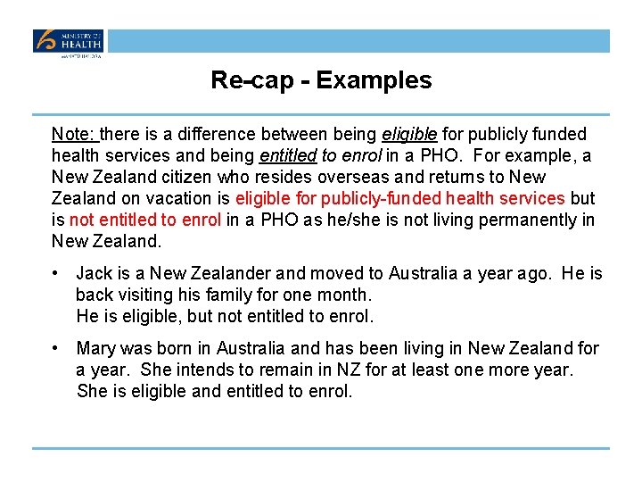 Re-cap - Examples Note: there is a difference between being eligible for publicly funded