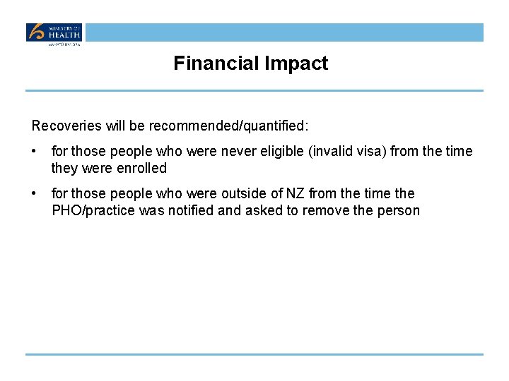 Financial Impact Recoveries will be recommended/quantified: • for those people who were never eligible