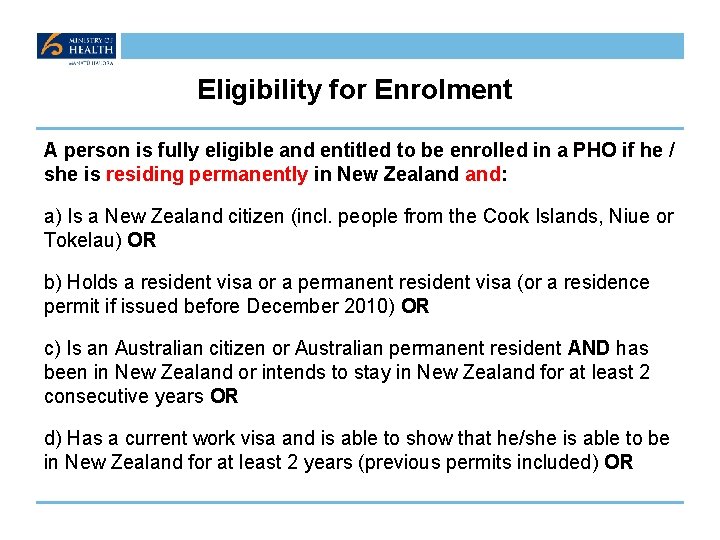 Eligibility for Enrolment A person is fully eligible and entitled to be enrolled in