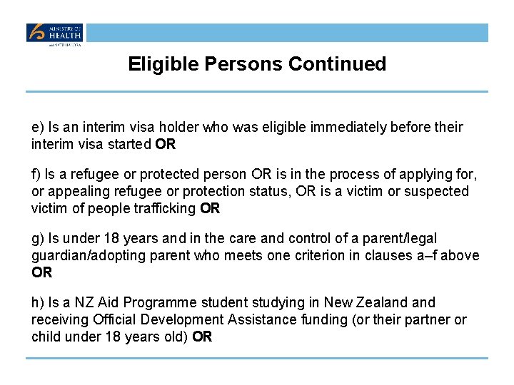 Eligible Persons Continued e) Is an interim visa holder who was eligible immediately before