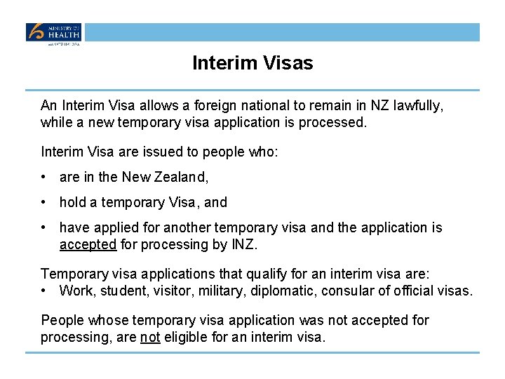 Interim Visas An Interim Visa allows a foreign national to remain in NZ lawfully,
