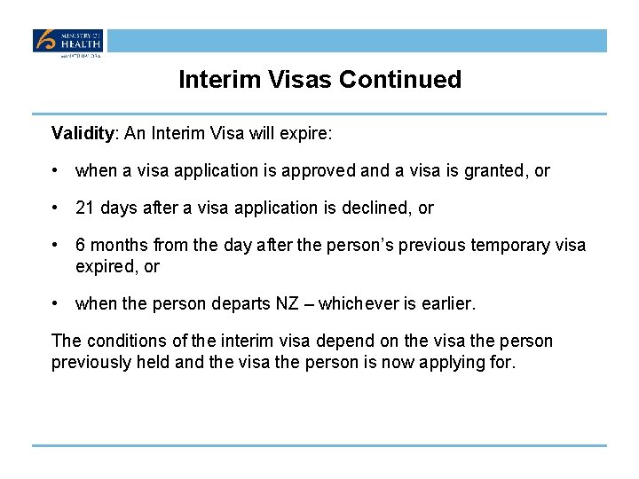 Interim Visas Continued Validity: An Interim Visa will expire: • when a visa application