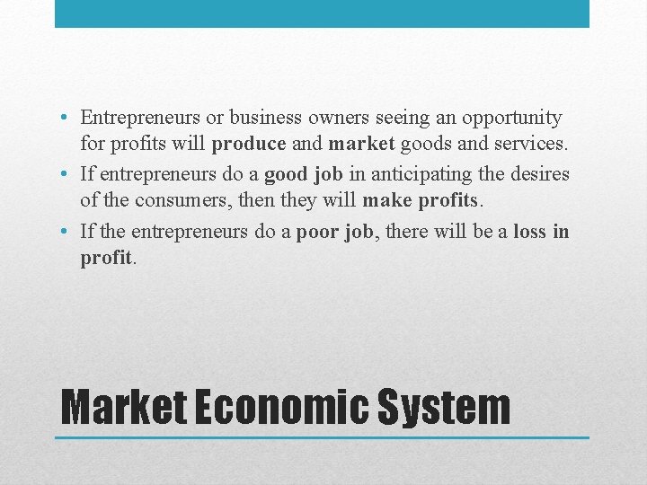 • Entrepreneurs or business owners seeing an opportunity for profits will produce and  • Entrepreneurs or business owners seeing an opportunity for profits will produce and