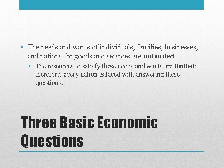 • The needs and wants of individuals, families, businesses, and nations for goods  • The needs and wants of individuals, families, businesses, and nations for goods