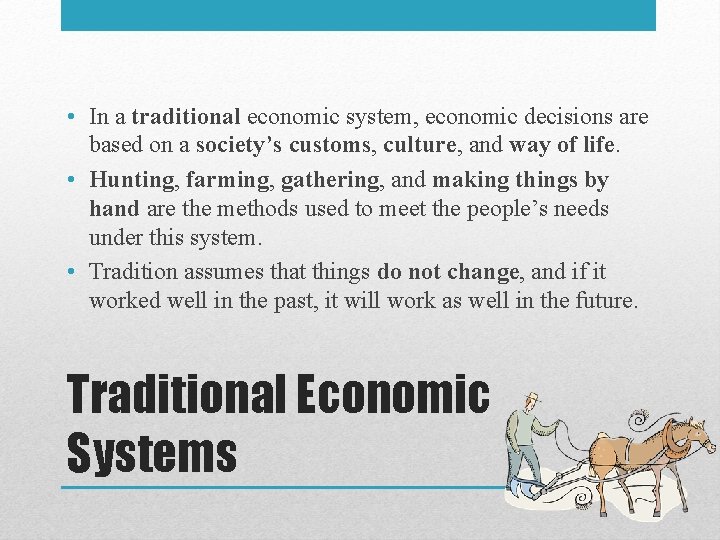 • In a traditional economic system, economic decisions are based on a society’s  • In a traditional economic system, economic decisions are based on a society’s