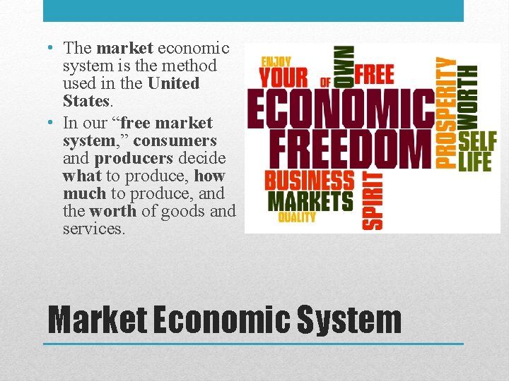 • The market economic system is the method used in the United States.  • The market economic system is the method used in the United States.