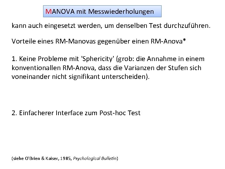 MANOVA mit Messwiederholungen kann auch eingesetzt werden, um denselben Test durchzuführen. Vorteile eines RM-Manovas