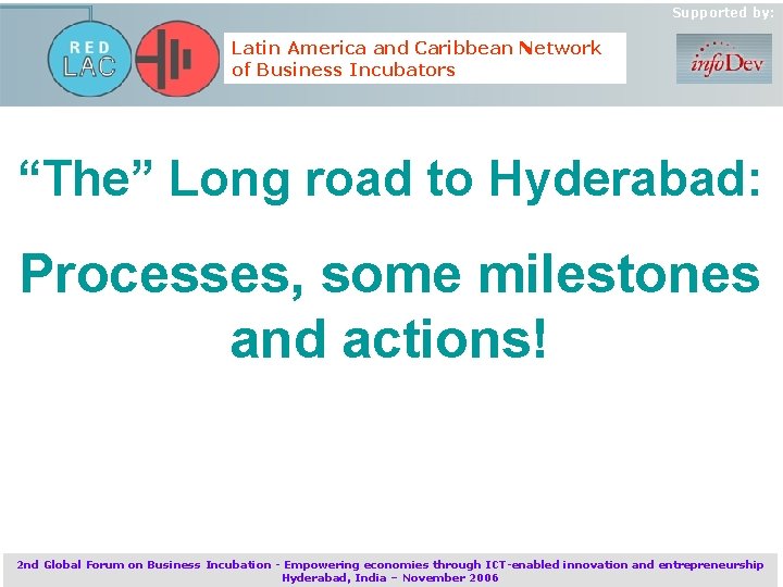 Supported by: Latin America and Caribbean Network of Business Incubators “The” Long road to