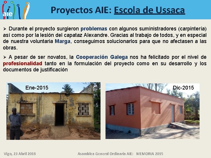 Proyectos AIE: Escola de Ussaca Durante el proyecto surgieron problemas con algunos suministradores (carpintería)