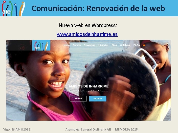 Comunicación: Renovación de la web Nueva web en Wordpress: www. amigosdeinharrime. es Vigo, 23