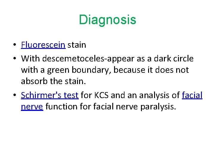 Diagnosis • Fluorescein stain • With descemetoceles-appear as a dark circle with a green