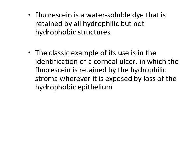  • Fluorescein is a water-soluble dye that is retained by all hydrophilic but
