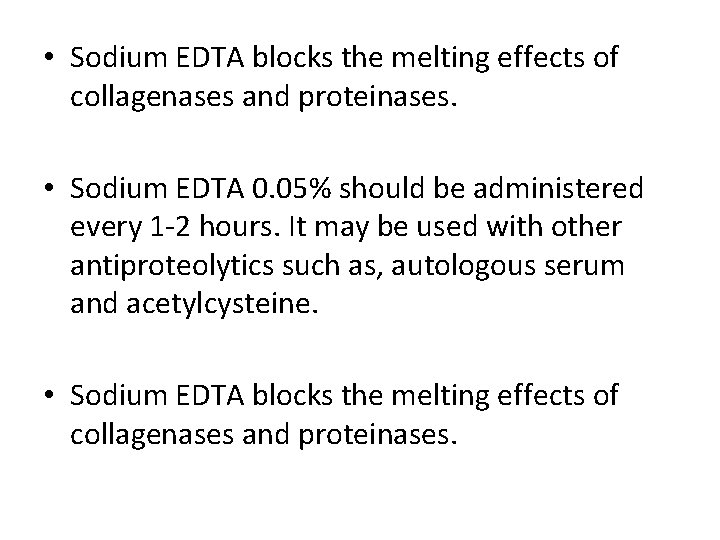 • Sodium EDTA blocks the melting effects of collagenases and proteinases. • Sodium