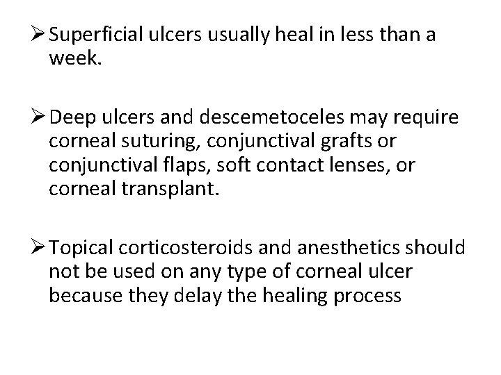Ø Superficial ulcers usually heal in less than a week. Ø Deep ulcers and