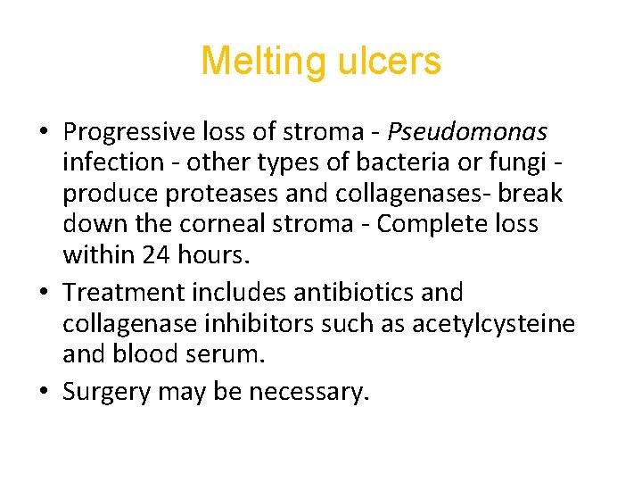 Melting ulcers • Progressive loss of stroma - Pseudomonas infection - other types of