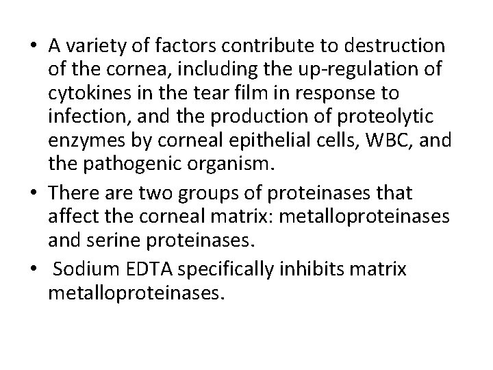  • A variety of factors contribute to destruction of the cornea, including the