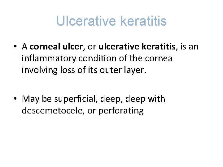 Ulcerative keratitis • A corneal ulcer, or ulcerative keratitis, is an inflammatory condition of