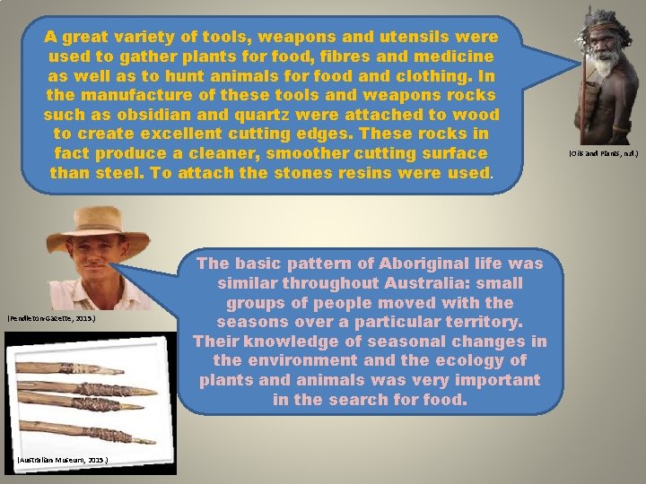 A great variety of tools, weapons and utensils were used to gather plants for