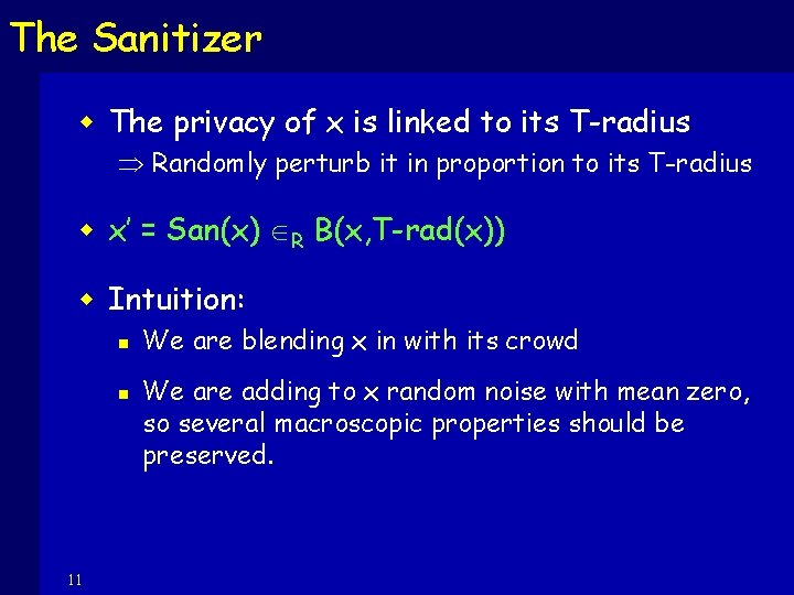 The Sanitizer w The privacy of x is linked to its T-radius Randomly perturb