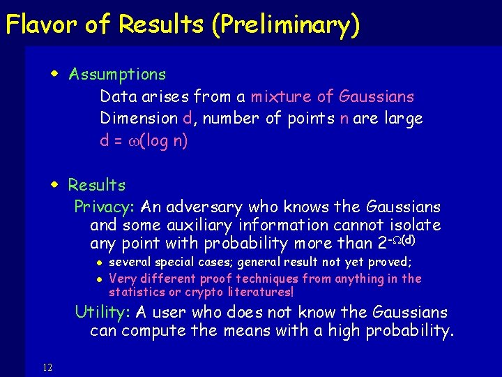 Flavor of Results (Preliminary) w Assumptions Data arises from a mixture of Gaussians Dimension