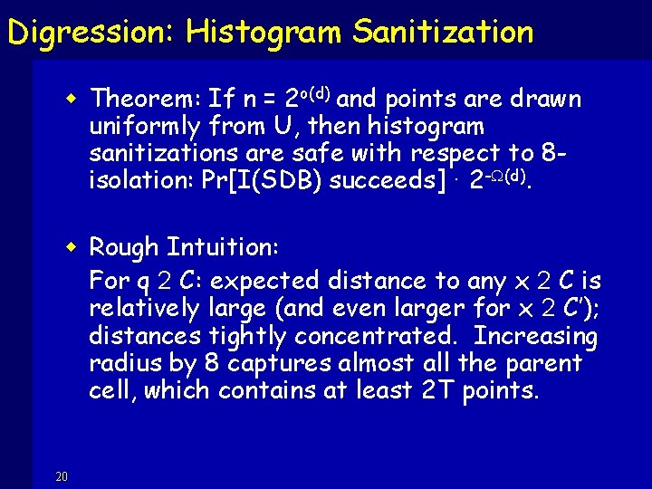 Digression: Histogram Sanitization w Theorem: If n = 2 o(d) and points are drawn