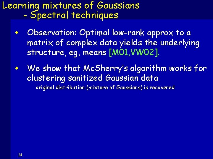 Learning mixtures of Gaussians - Spectral techniques w Observation: Optimal low-rank approx to a