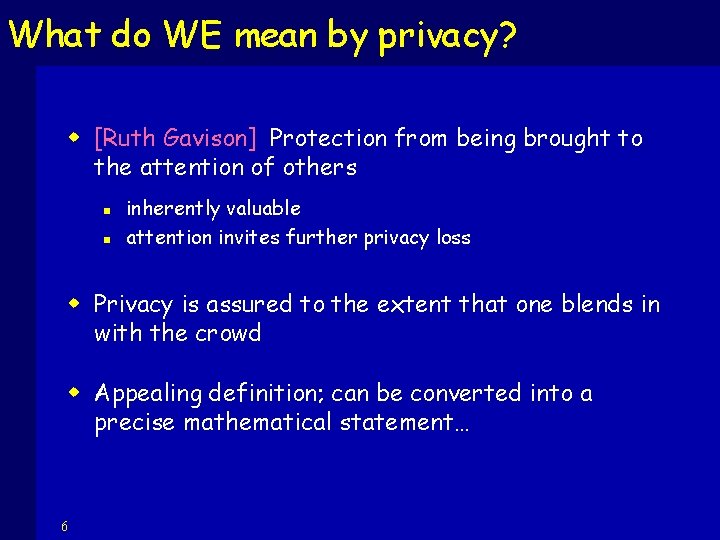 What do WE mean by privacy? w [Ruth Gavison] Protection from being brought to