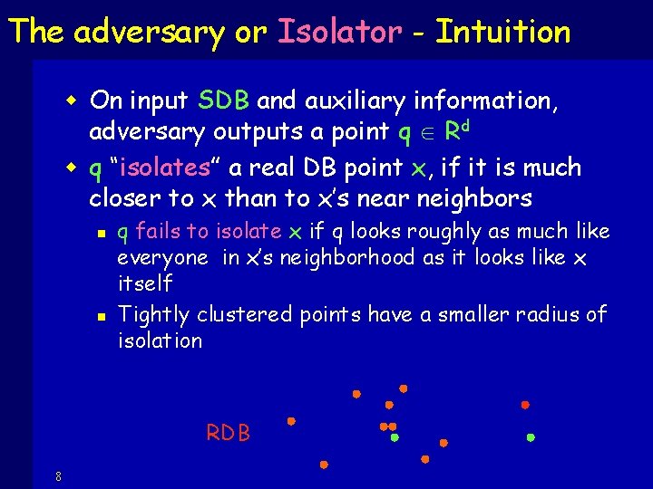 The adversary or Isolator - Intuition w On input SDB and auxiliary information, adversary