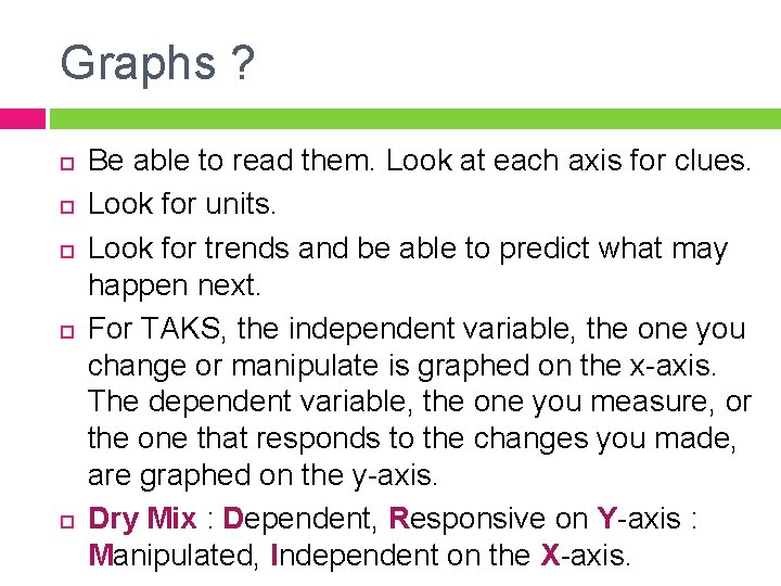 Graphs ? Be able to read them. Look at each axis for clues. Look
