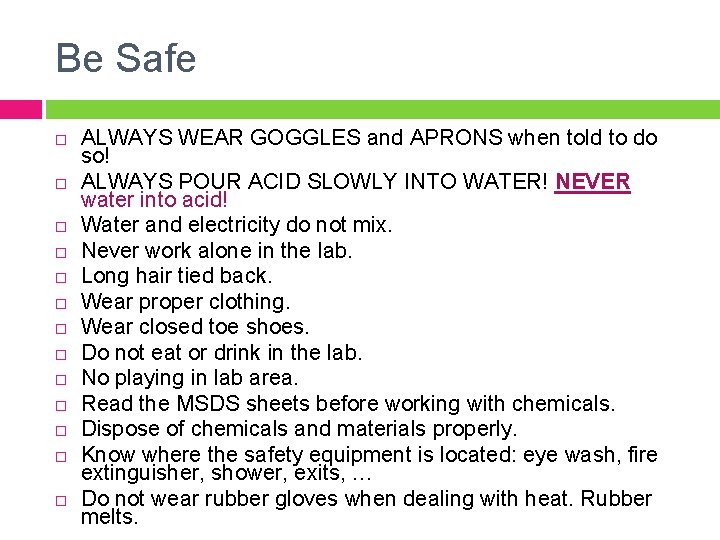 Be Safe ALWAYS WEAR GOGGLES and APRONS when told to do so! ALWAYS POUR