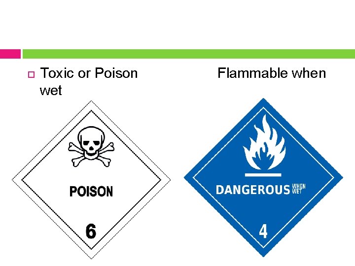  Toxic or Poison wet Flammable when 