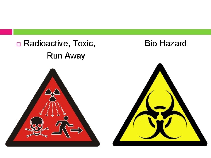  Radioactive, Toxic, Run Away Bio Hazard 