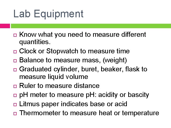 Lab Equipment Know what you need to measure different quantities. Clock or Stopwatch to
