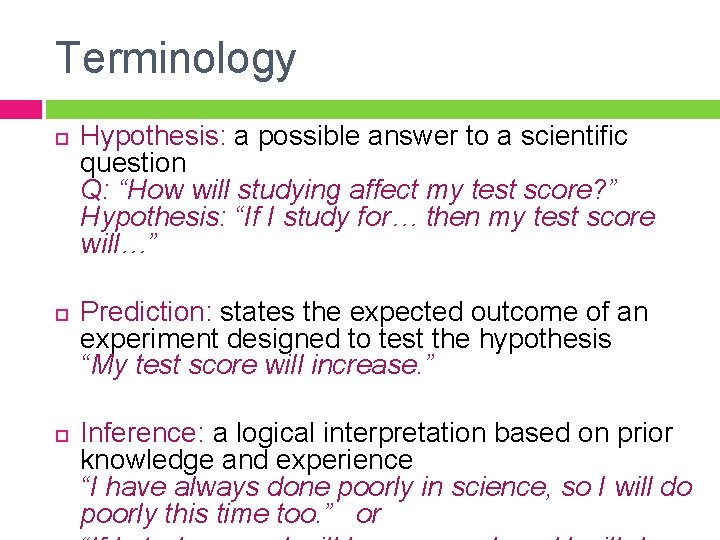 Terminology Hypothesis: a possible answer to a scientific question Q: “How will studying affect