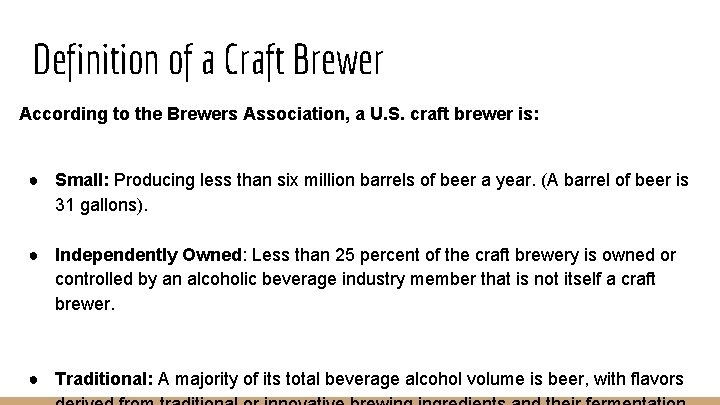 Definition of a Craft Brewer According to the Brewers Association, a U. S. craft