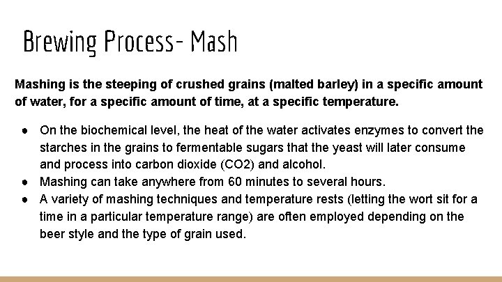 Brewing Process- Mashing is the steeping of crushed grains (malted barley) in a specific