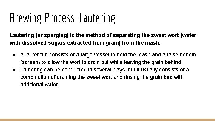 Brewing Process-Lautering (or sparging) is the method of separating the sweet wort (water with