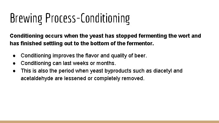 Brewing Process-Conditioning occurs when the yeast has stopped fermenting the wort and has finished