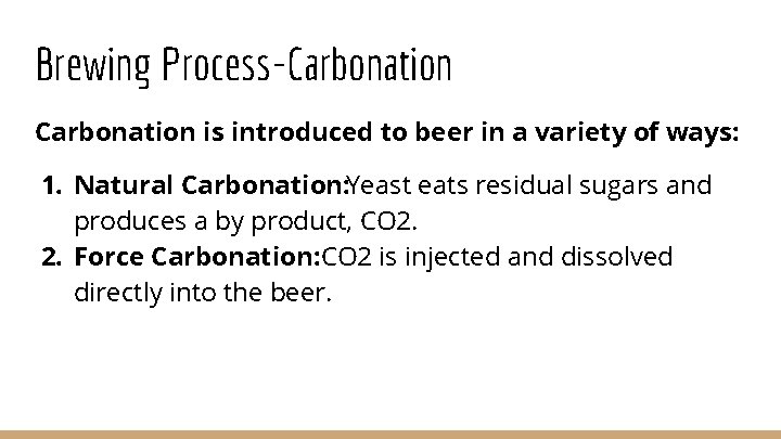 Brewing Process-Carbonation is introduced to beer in a variety of ways: 1. Natural Carbonation: