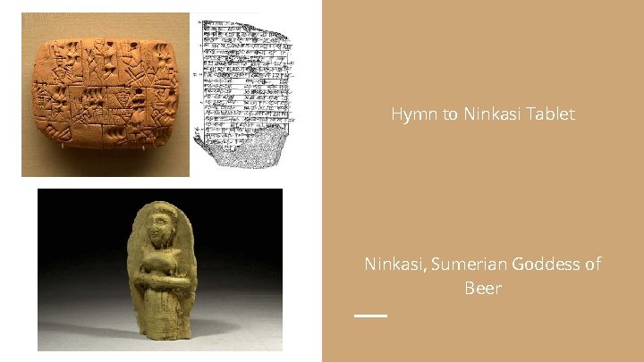 Hymn to Ninkasi Tablet Ninkasi, Sumerian Goddess of Beer 