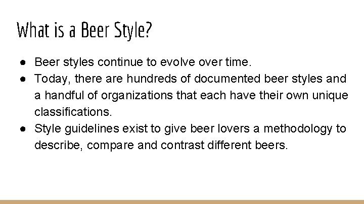 What is a Beer Style? ● Beer styles continue to evolve over time. ●
