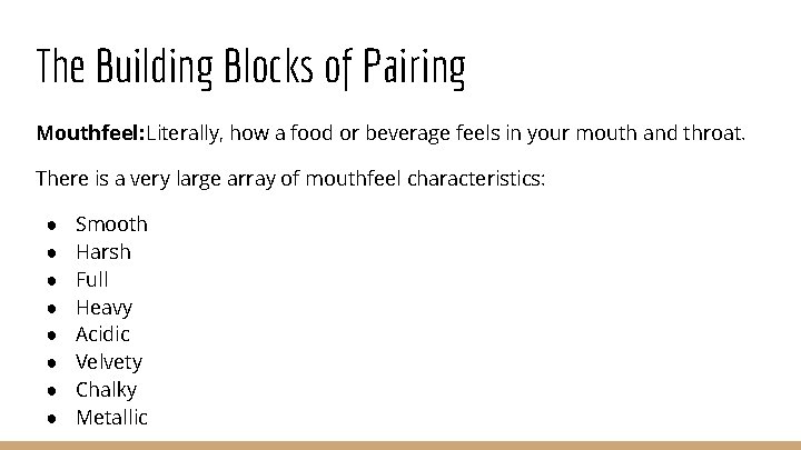 The Building Blocks of Pairing Mouthfeel: Literally, how a food or beverage feels in