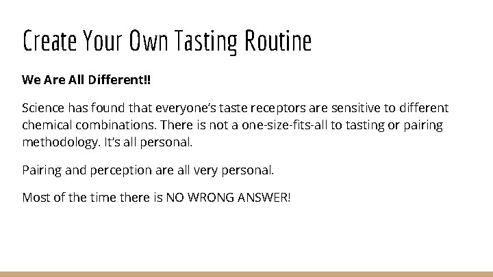 Create Your Own Tasting Routine We Are All Different!! Science has found that everyone’s