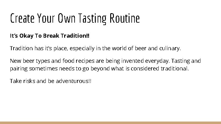 Create Your Own Tasting Routine It’s Okay To Break Tradition!! Tradition has it’s place,