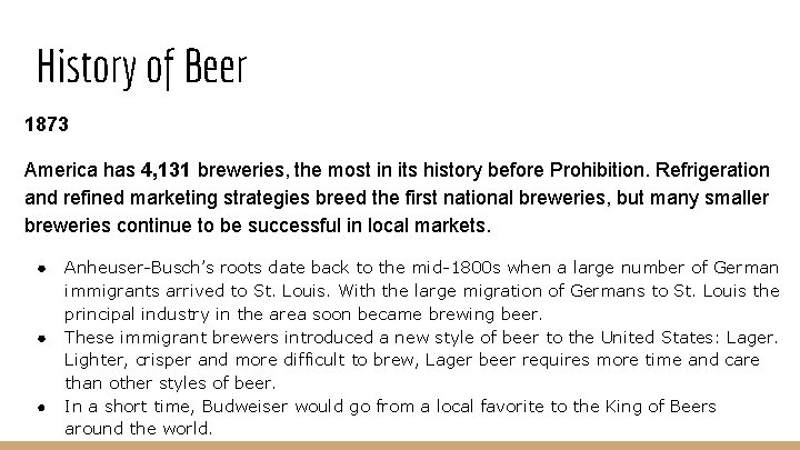 History of Beer 1873 America has 4, 131 breweries, the most in its history