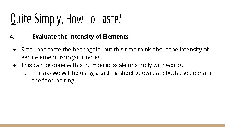 Quite Simply, How To Taste! 4. Evaluate the Intensity of Elements ● Smell and