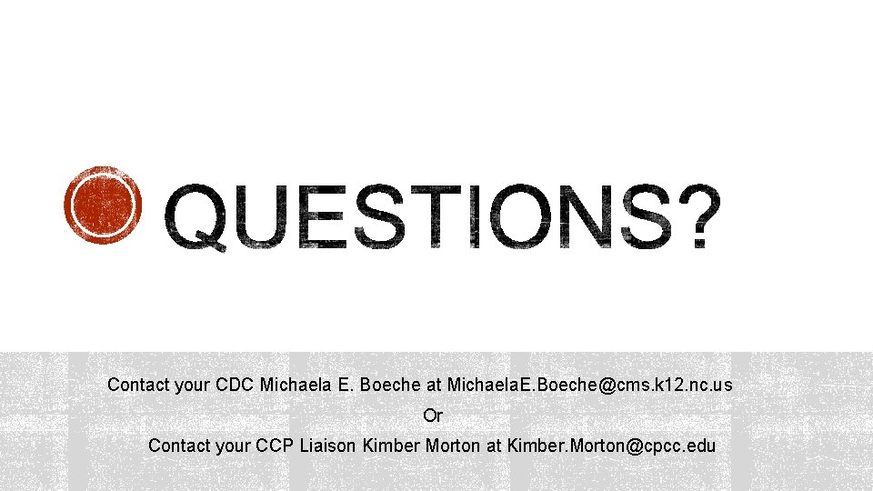 Contact your CDC Michaela E. Boeche at Michaela. E. Boeche@cms. k 12. nc. us
