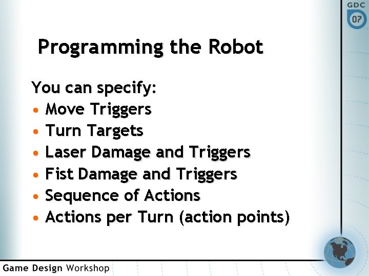 Programming the Robot You can specify: • Move Triggers • Turn Targets • Laser