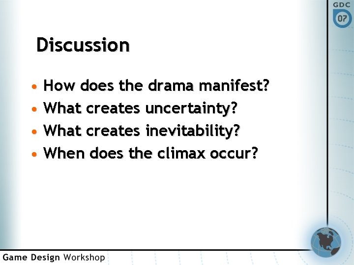 Discussion • How does the drama manifest? • What creates uncertainty? • What creates