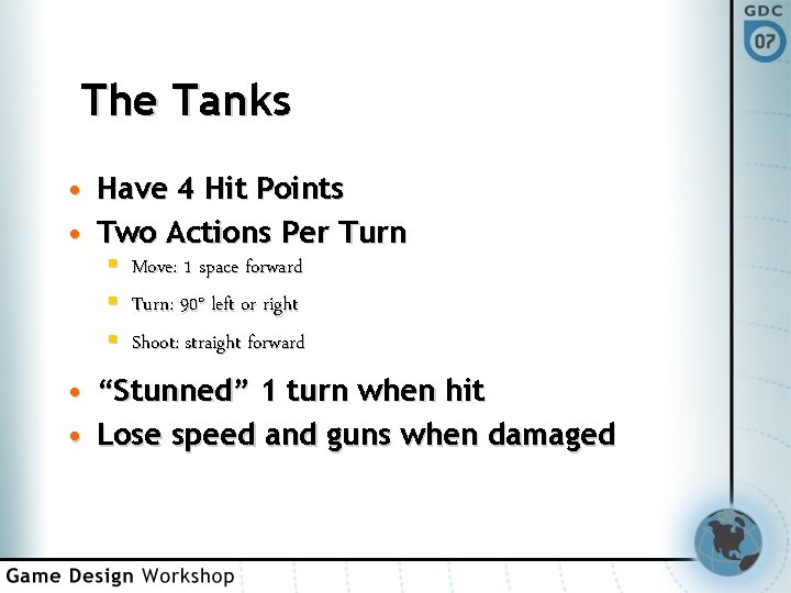 The Tanks • Have 4 Hit Points • Two Actions Per Turn § §